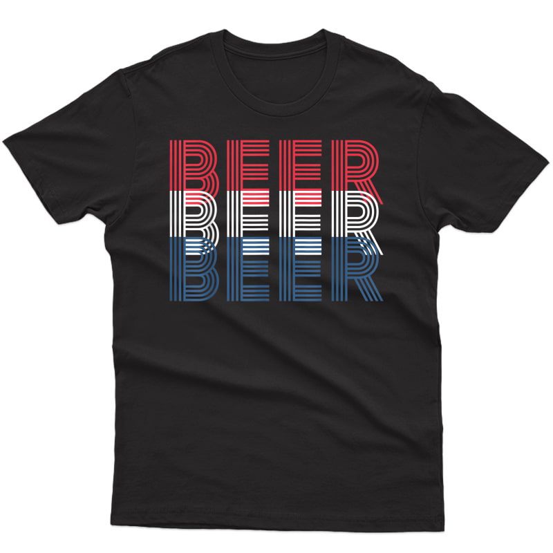 4th Of July Beer Drinking Gift For Patriotic And T-shirt
