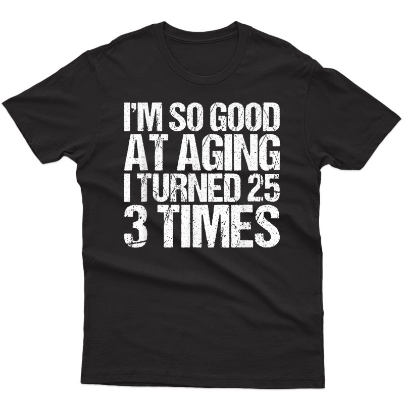 75 Years Old 1945 B Day Gift Funny 75th Birthday T-shirt