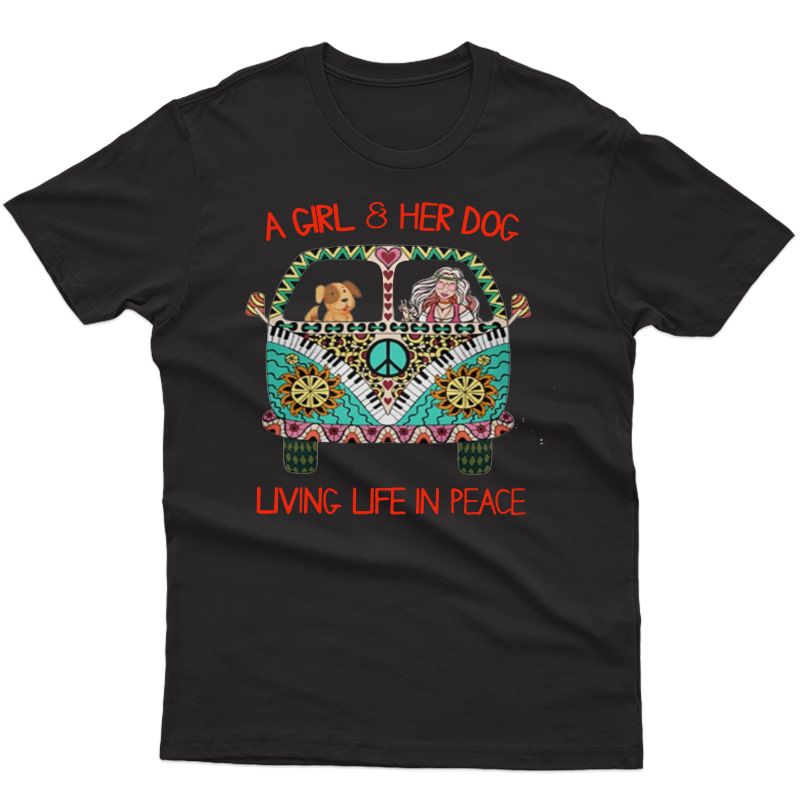 A Girl And Her Dog Living Life In Peace T-shirt