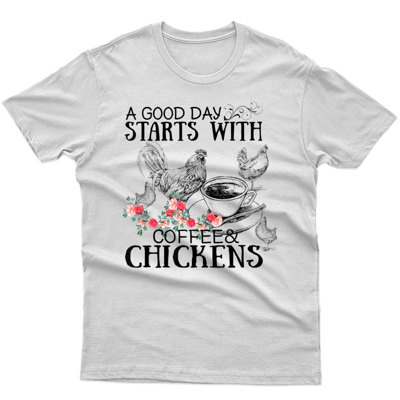 A Good Days Starts With Coffee And Chickens Funny T-shirt