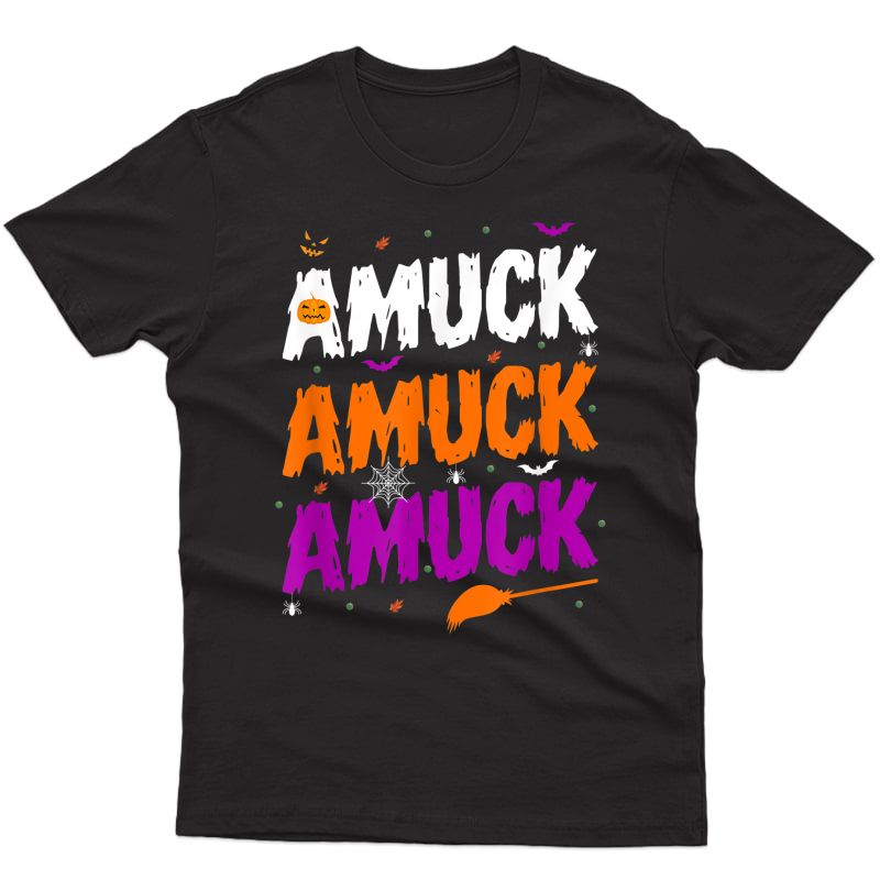 Amuck Amuck Amuck Shirt Halloween Gift Shirt