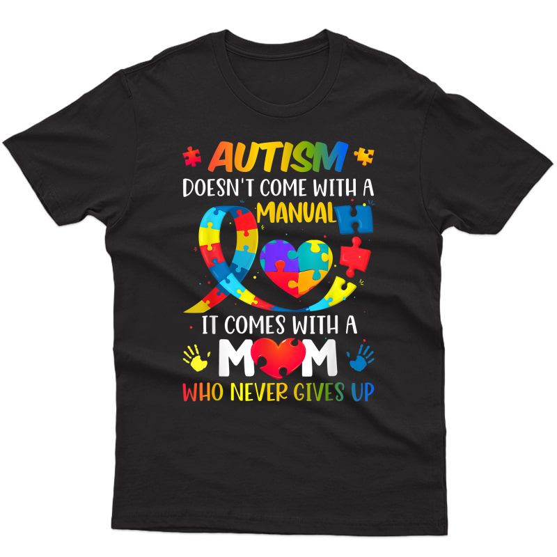 Autism Mom Doesn't Come With A Manual Autism Awareness T-shirt
