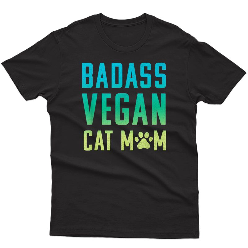 Badass Vegan Cat Mom Shirt : Cute Vegan Shirt For Cat Lovers