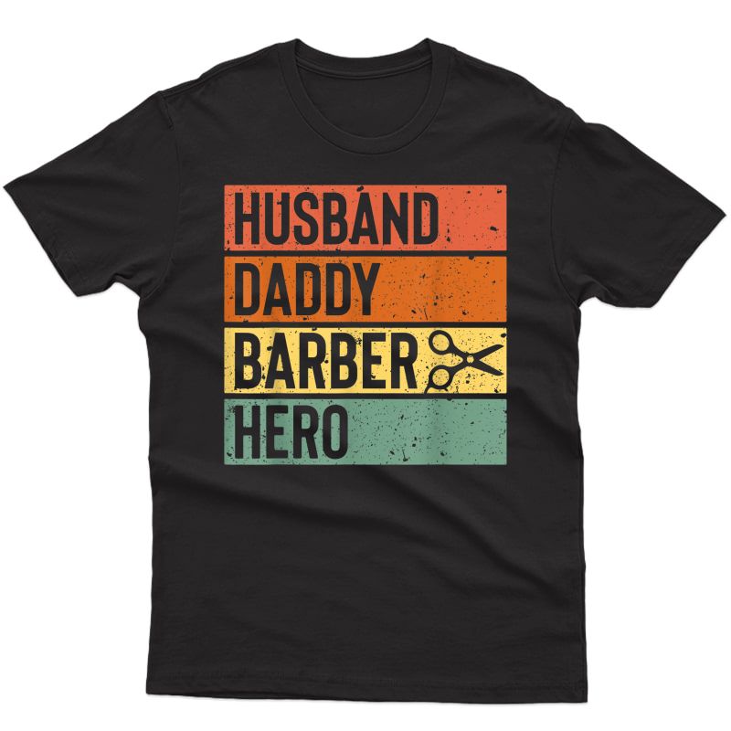 Barber Dad Shirt Husband Daddy Hero Fathers Day Gift Tee