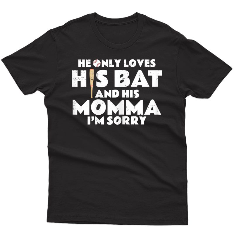 Baseball Cheer Mom - He Only Loves His Bat & His Mom! T-shirt