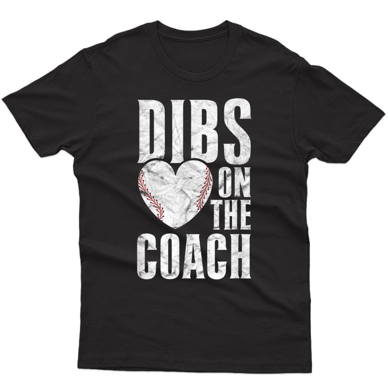Baseball Coach - Wife - T Shirt Gift - Dibs On The Coach T-shirt