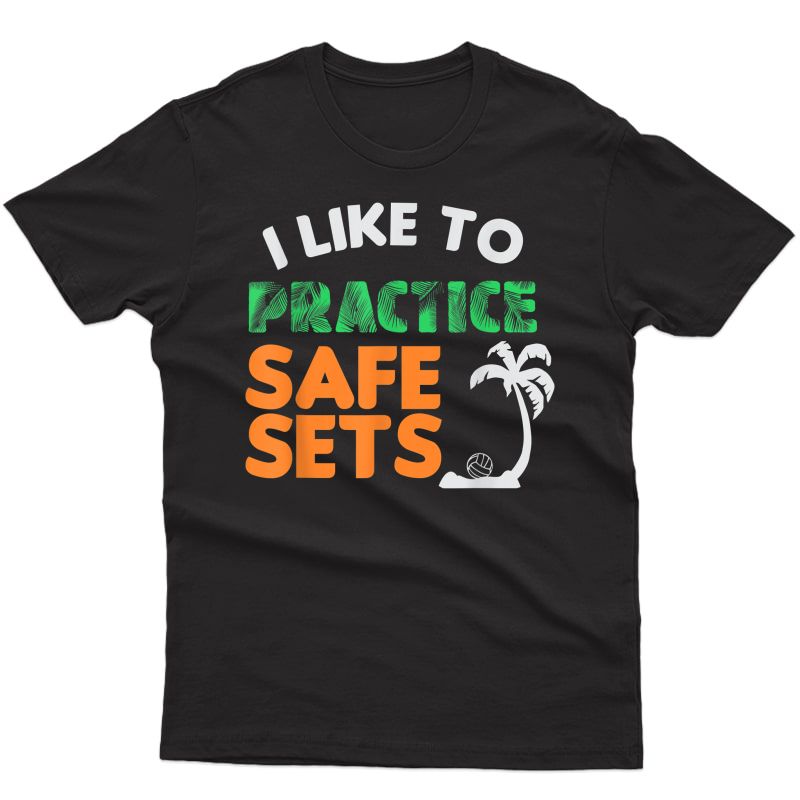 Beach Volleyball I Like To Practice Safe Sets T-shirt