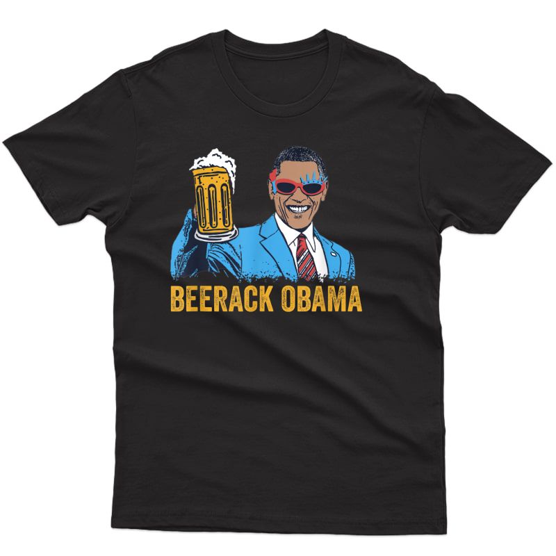 Beerack Obama Drinking Beer Funny 4th Of July T-shirt