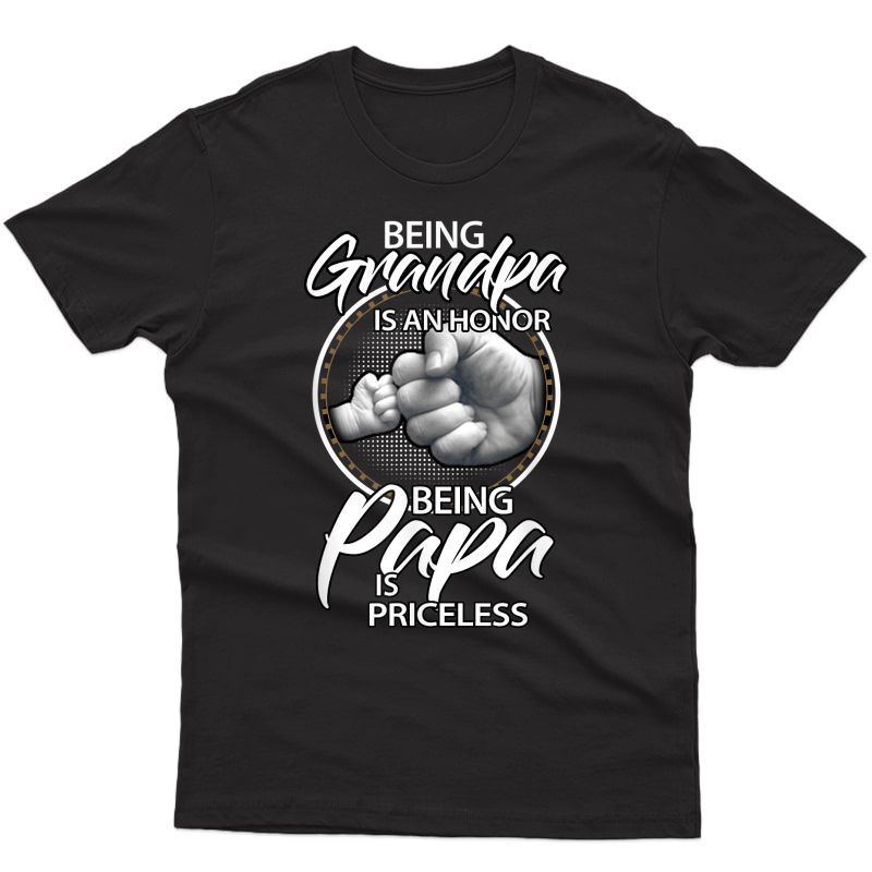 Being Grandpa Is An Honor Being Papa Is Priceless, Gift Dad T-shirt