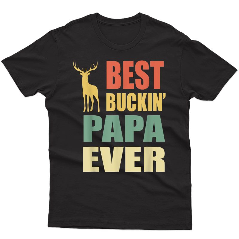 Best Buckin Papa Ever T-shirt Fathers Day Gifts Vintage Deer T-shirt