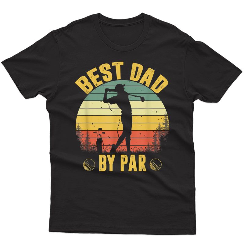 Best Dad By Par Shirt Father's Day Golfing Tshirt T-shirt