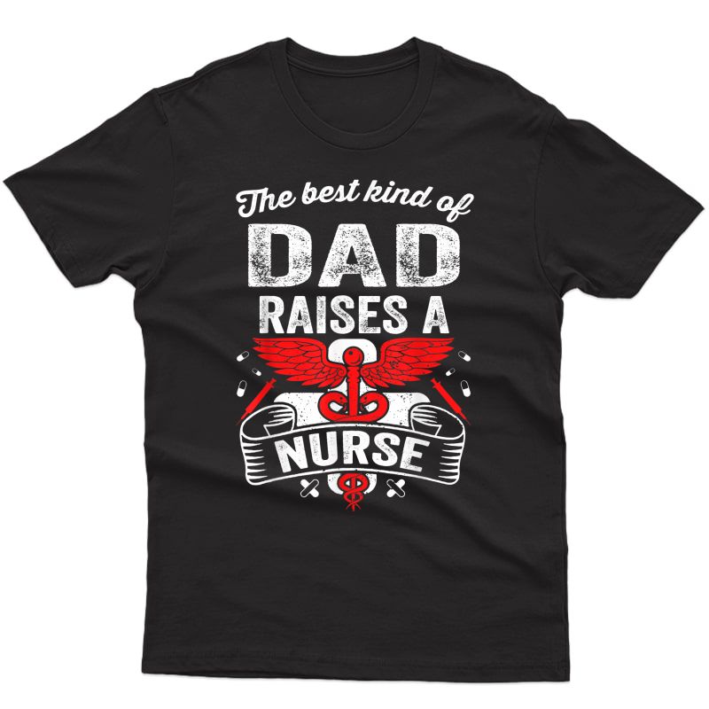 Best Kind Of Dad Raises A Nurse-best Father Day Gift For Dad Shirts