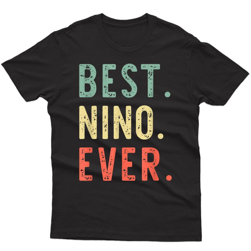 Best Nino Ever Cool Funny Vintage Father's Day Gift T-shirt