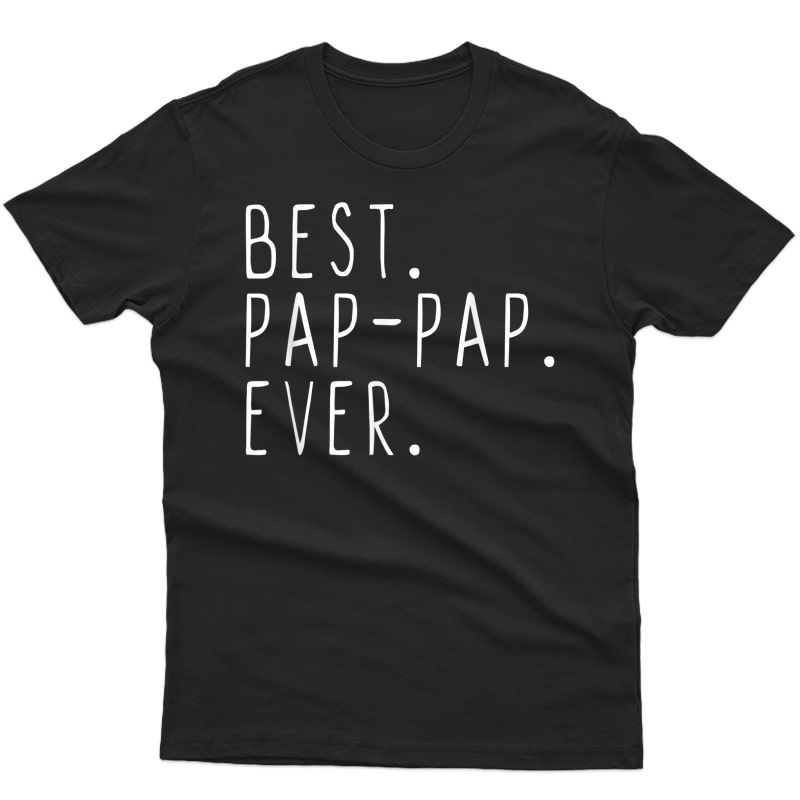 Best Pap-pap Ever Cool Father's Day Gift Pappap T-shirt