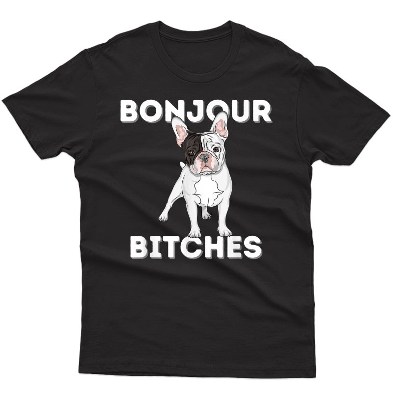 Bonjour - Funny French Bulldog Frenchie Dog Lover T-shirt