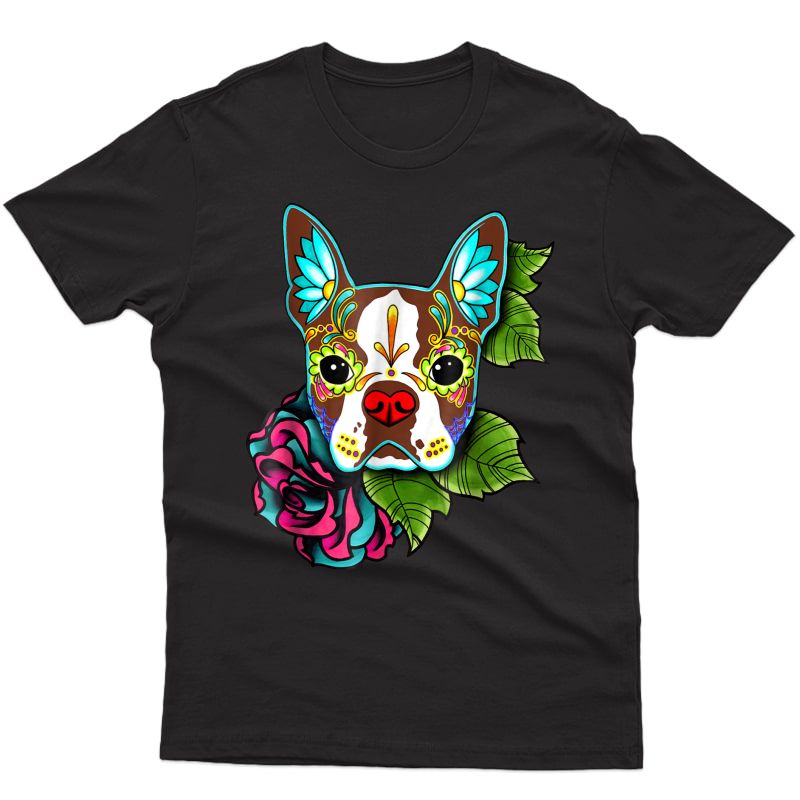Boston Terrier In Red - Day Of The Dead Sugar Skull Dog Shirts