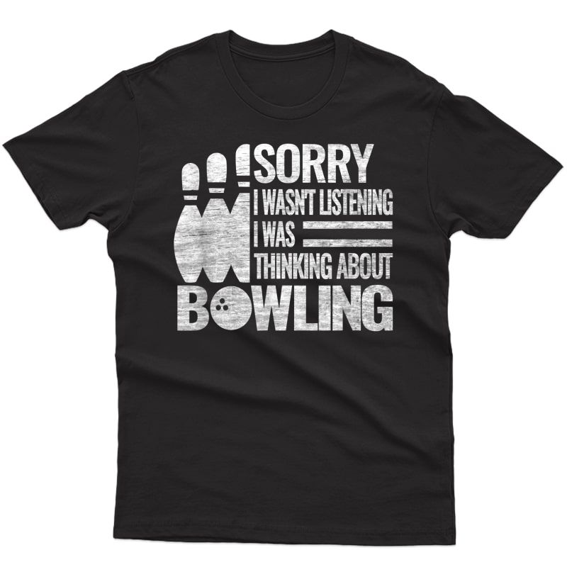 Bowling Accessories Sorry I Balls Bowlers Roll Funny Quote T-shirt