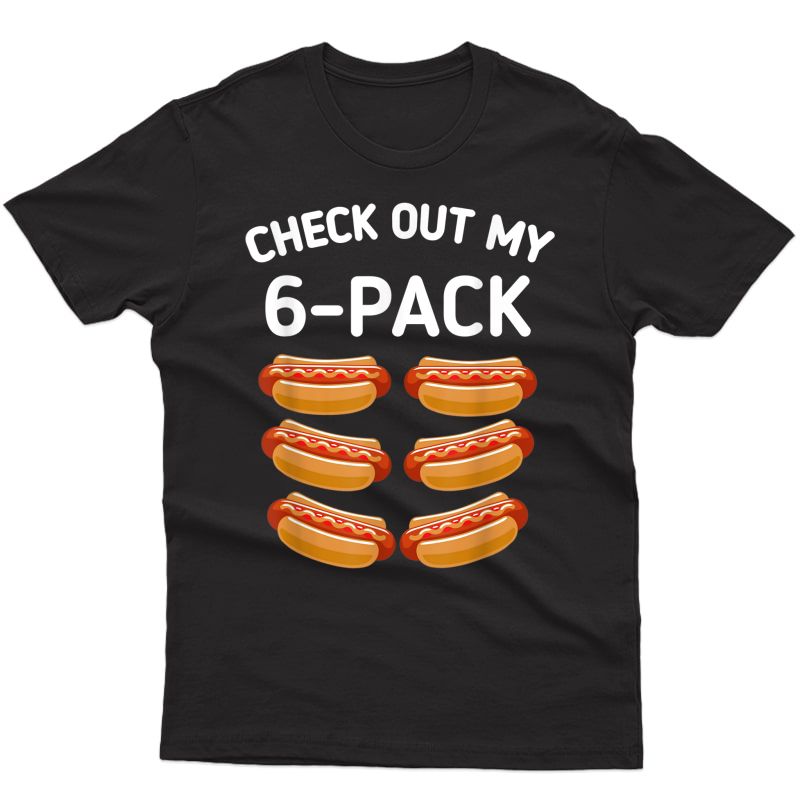 Check Out My 6 Pack Hot Dog Funny Gift Hot Dogs Lovers Gym T-shirt