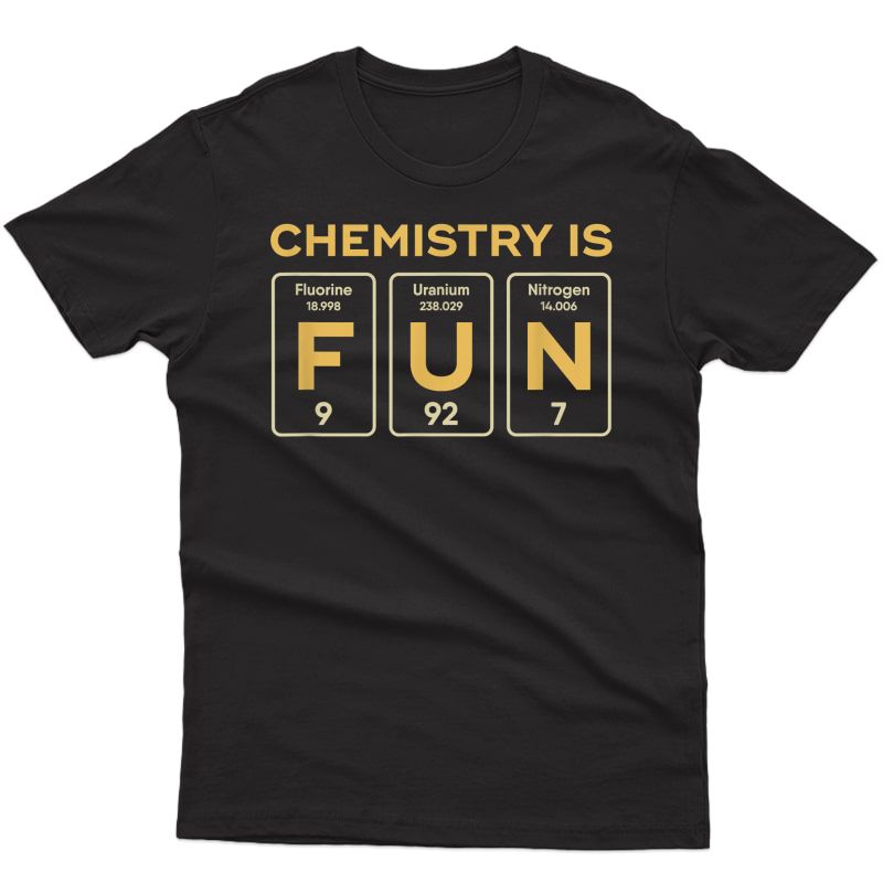 Chemistry Is Fun Chemist Biochemist Tea Student Gift T-shirt