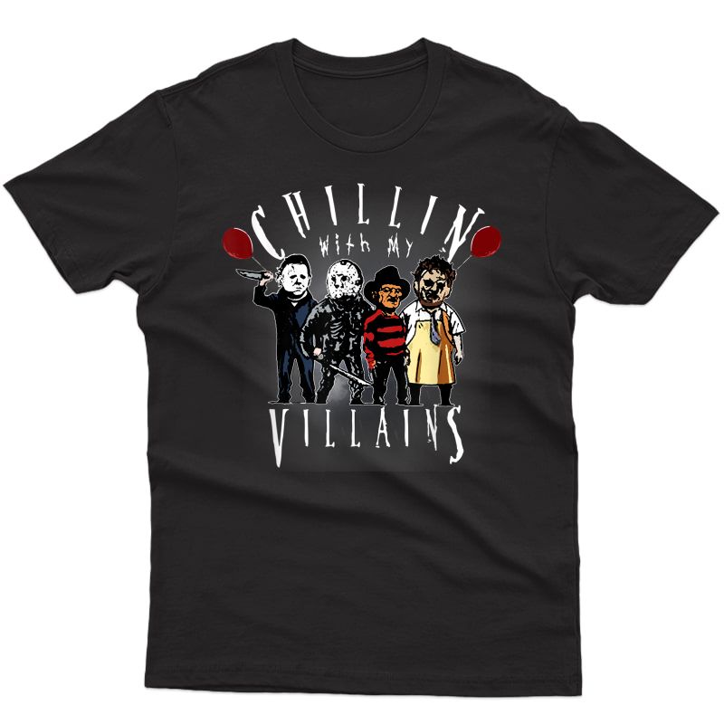 Chillin With My Villains Scary Creepy Halloween Horror Gift T-shirt