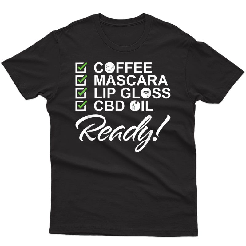 Coffee , Mascara , Lip Gloss And Cbd Oil T-shirt