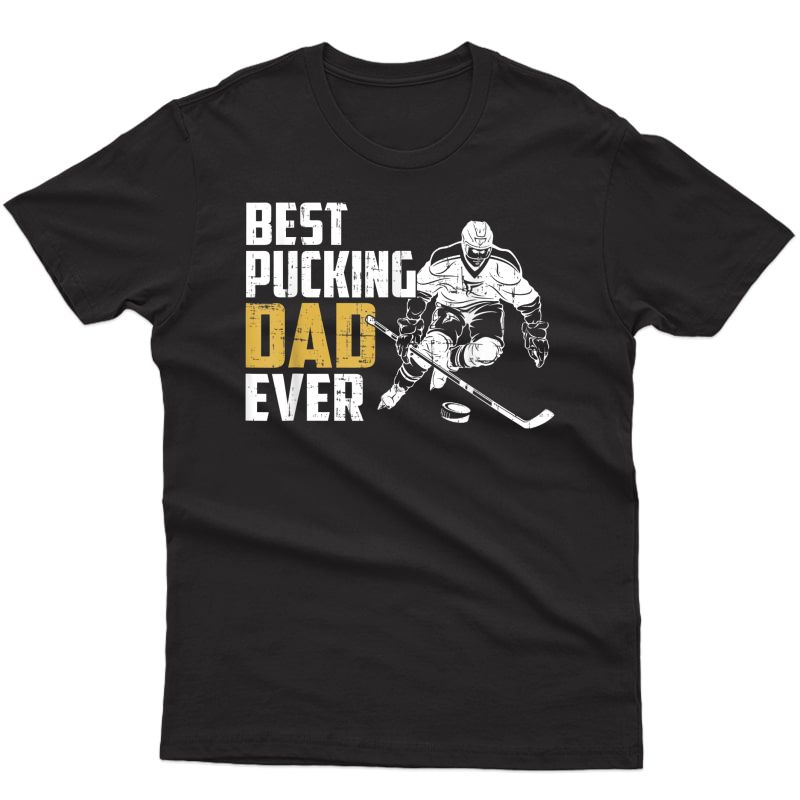 Cool Hockey Dad Fathers Day Pucking Dad Ever T-shirt