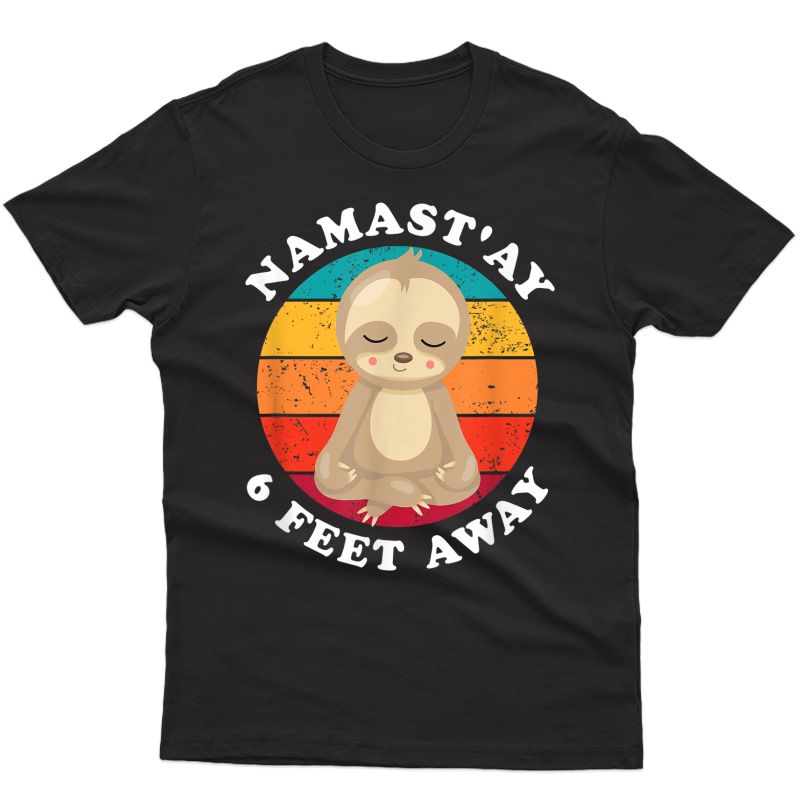 Cute Funny Sloth Yoga Namastay Social Distancing 6 Feet Away T-shirt