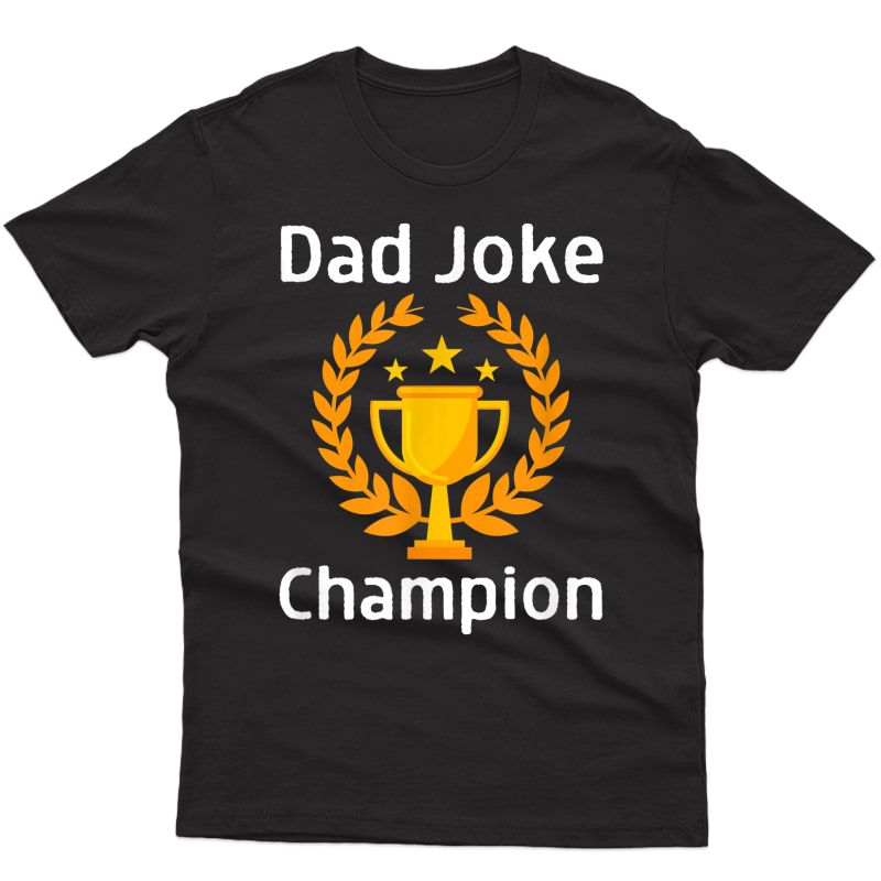 Dad Joke Champion Trophy Funny Father's Day Bad Puns T-shirt