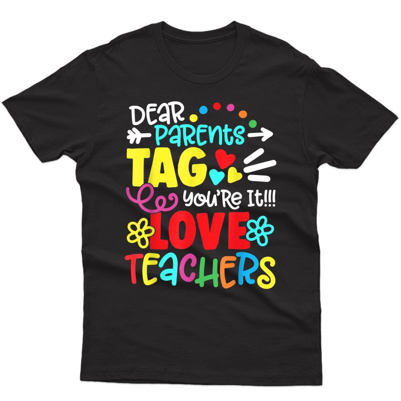 Dear Parents Tag You're It Love Tea Funny T-shirt Gift