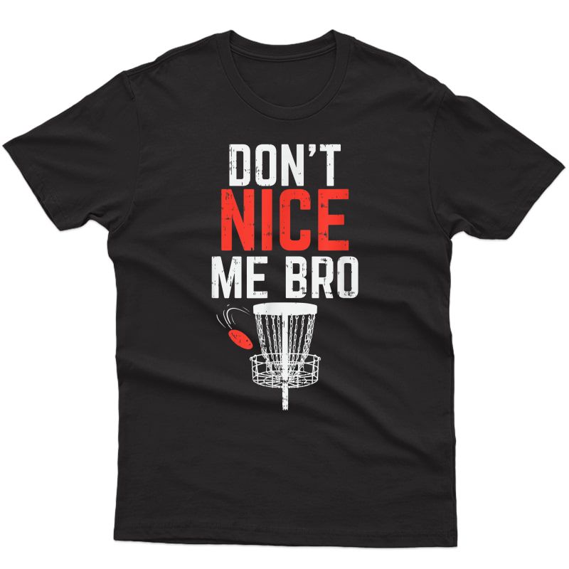Don't Nice' Me Bro Design | Funny Disc Golf T-shirt