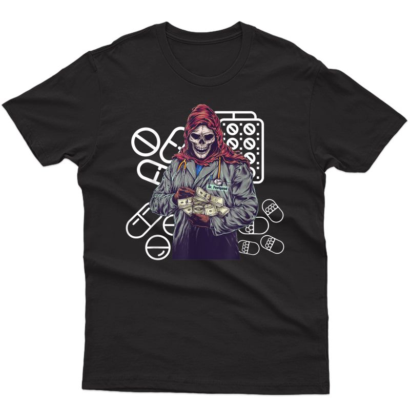 Dr. Grim Reaper Feelgood Pharmacist Doctor Grim Reaper T-shirt