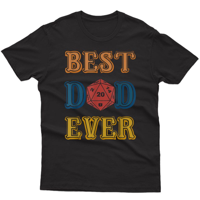 Dungeons And Dragons Dice Best Dad Ever Game Father's Day T-shirt