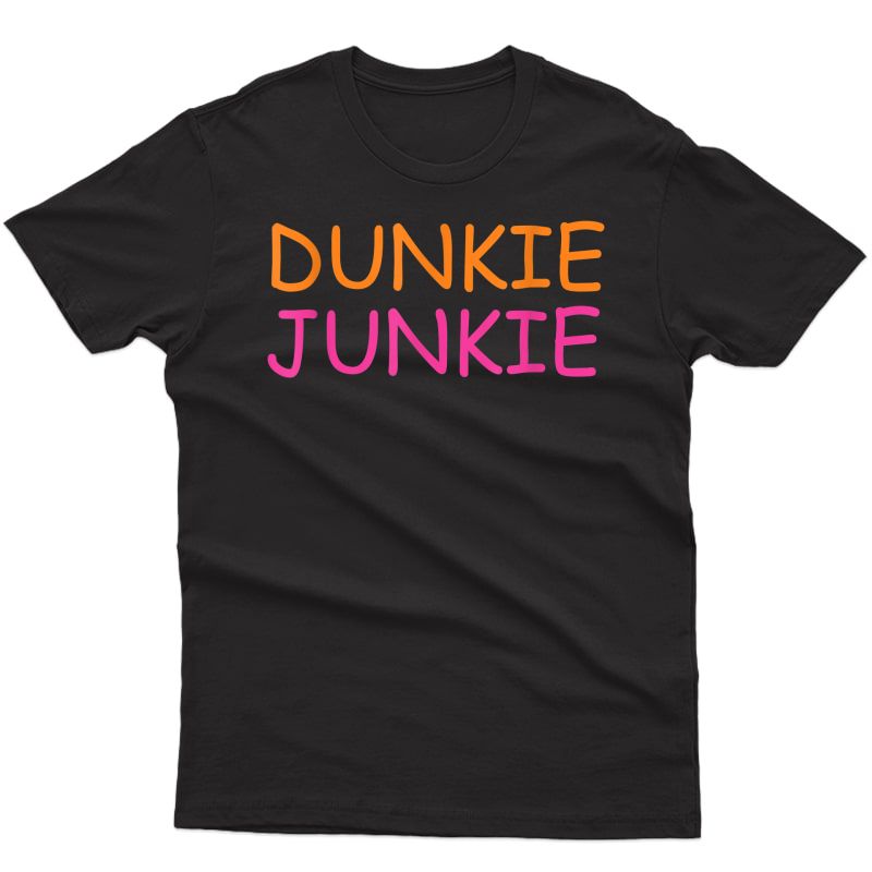 Dunkie Junkie Funny Coffee Sayings Novelty Gift Funny Tshirt T-shirt