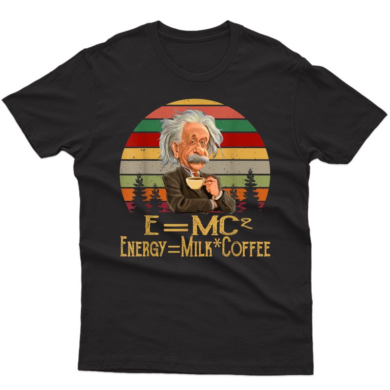 E=mc2 Energy Milk Coffee Vintage Funny Science Coffee Shirt