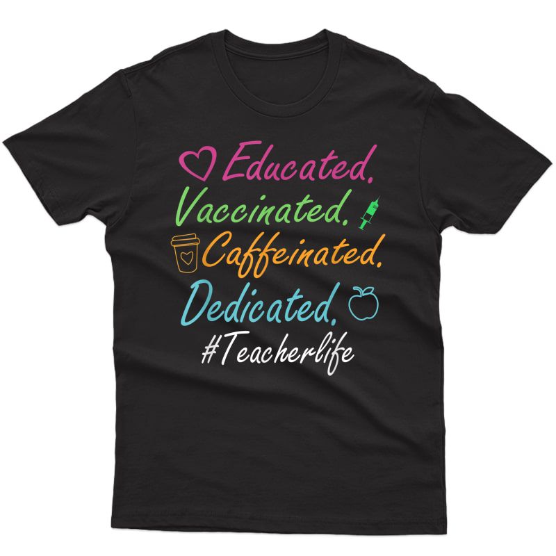 Educated Vaccinated Caffeinated Dedicated Tea Gift T-shirt