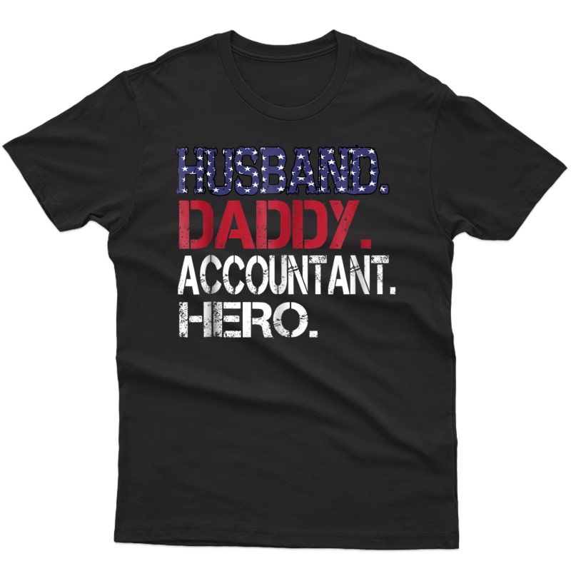 Flag Father Day Gift Husband Daddy Accountant Hero T-shirt
