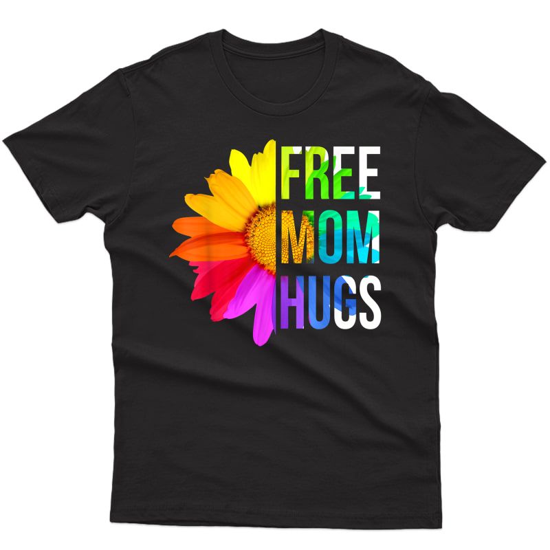 Free Mom Hugs Gay Pride Lgbt Daisy Rainbow Flower Hippie T-shirt