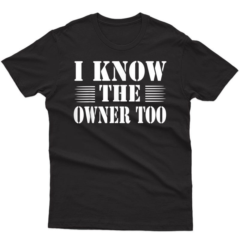 Funny Bartender Bouncer Tee I Know The Owner Too Gifts T-shirt