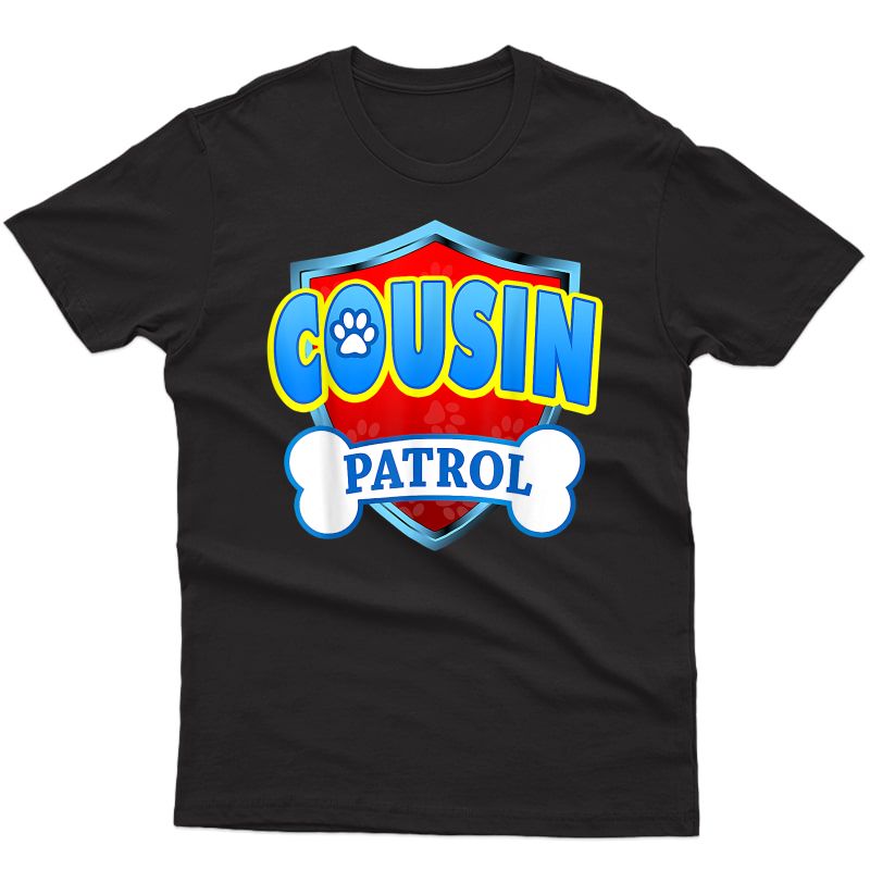 Funny Cousin Patrol - Dog Mom, Dad For T-shirt