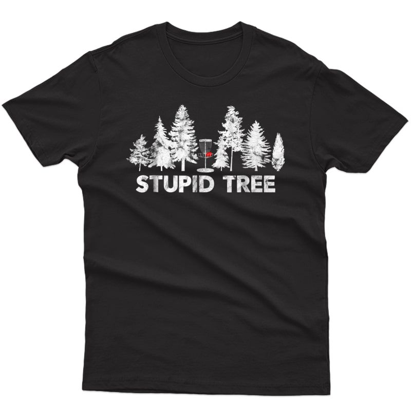 Funny Disc Golf Shirt For And | Stupid Tree