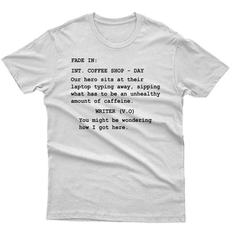 Funny Gift For Screenwriter Writing In Coffee Shop Script T-shirt