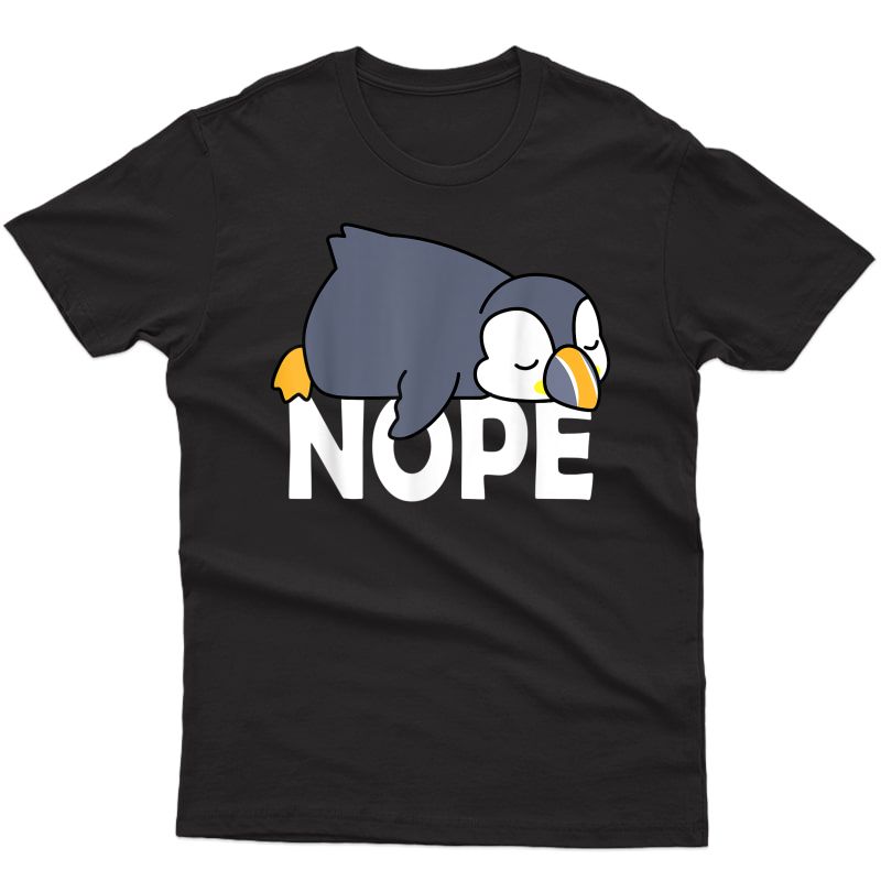 Funny Penguin Gifts Cute Penguin Shirts Nope T-shirt