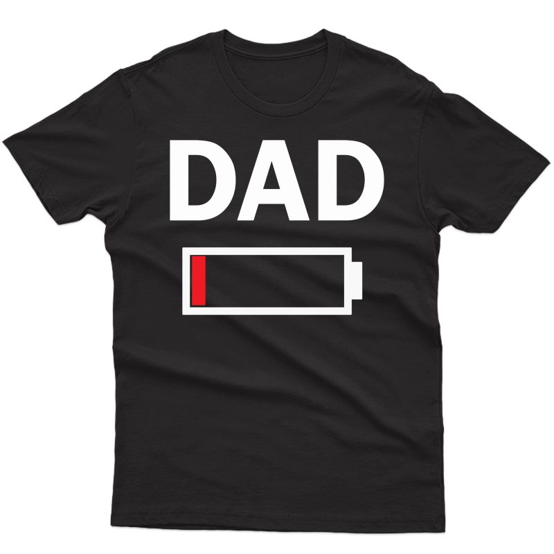 Funny Tired Dad Low Battery Drained T-shirt For Daddy
