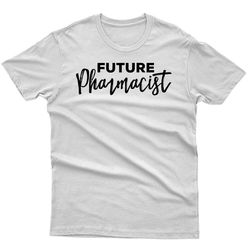 Future Pharmacist Pharmacy Student Shirt Student Gift