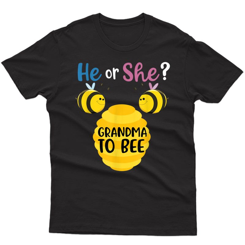 Gender Reveal What Will It Bee He Or She Grandma To Be Gift T-shirt