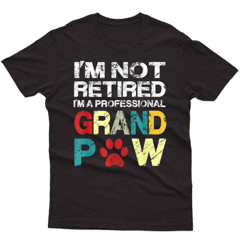 Grand Paw Shirt Retired Professional Grandpaw Funny Dog T-shirt