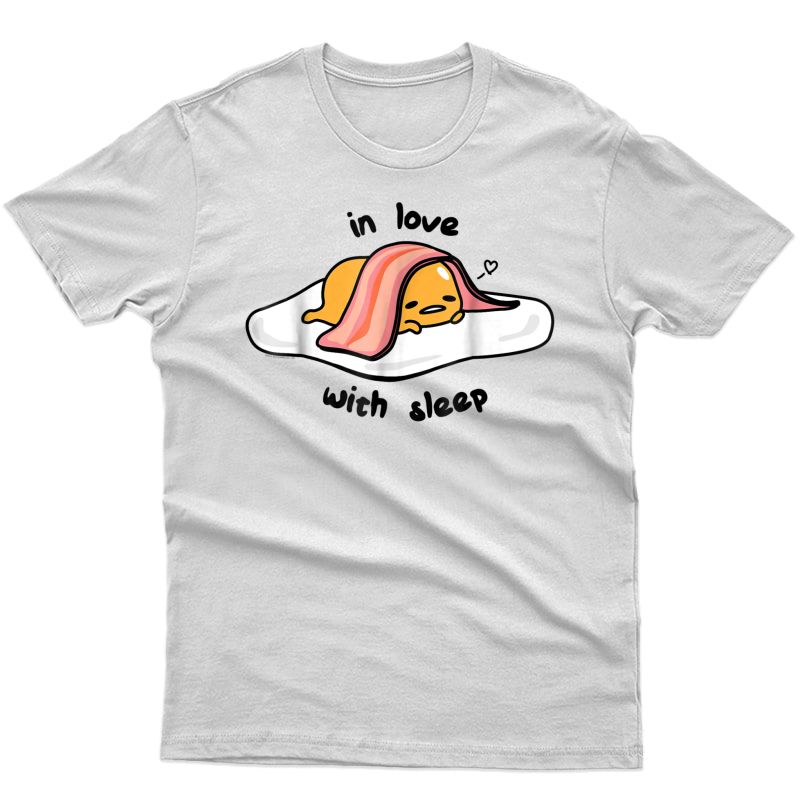Gudetama In Love With Sleep T Shirts