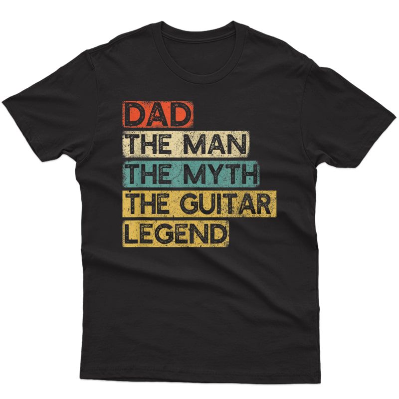 Guitar Dad Legend Guitarist Father's Day Guitar Player T-shirt