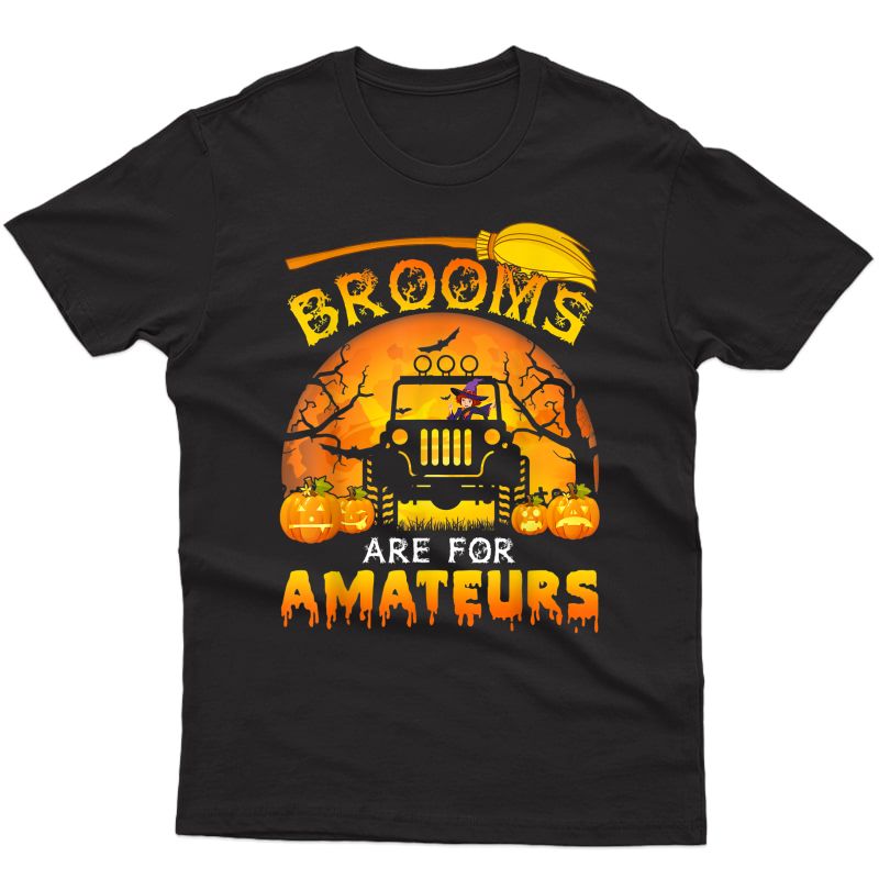 Halloween Brooms Are For Amateurs Jeep T-shirt