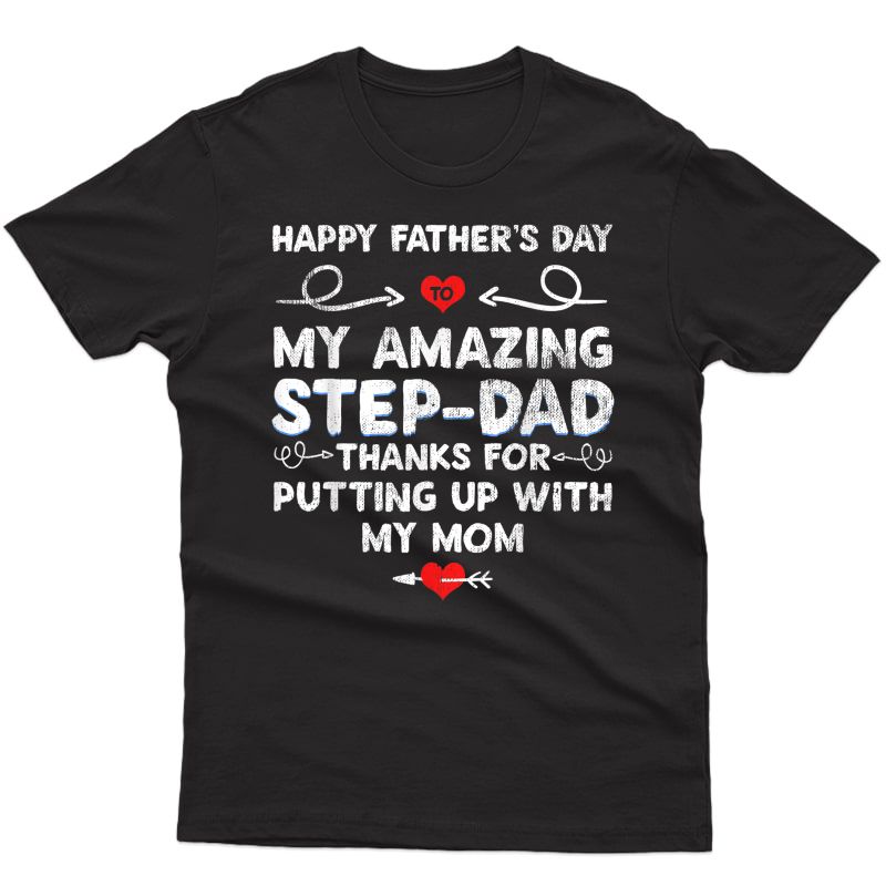 Happy Father's Day To My Amazing Step-dad Thanks For Putting T-shirt